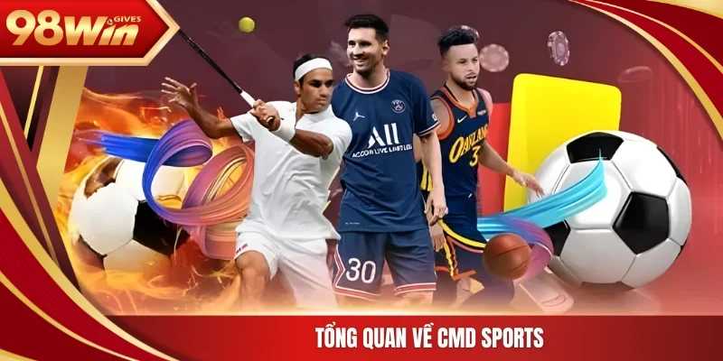 98win CMD Sports Tổng quan về CMD Sports